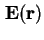 $ \mathbf{E}
(\textbf{r})$