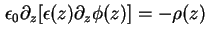 $\displaystyle \epsilon_0 \partial_z \lbrack \epsilon( z ) \partial_z \phi ( z ) \rbrack = - \rho ( z )$