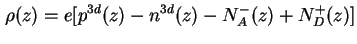 $\displaystyle \rho(z) = e [ p^{3d}(z) - n^{3d}(z) - N_A^-(z) + N_D^+(z) ]$