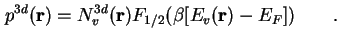 $\displaystyle p^{3d} (\textbf{r}) = N^{3d}_v (\textbf{r}) F_{1/2} ( \beta [E_v (\textbf{r}) - E_F] ) \qquad.$