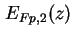 $ E_{Fp,2} (z)$