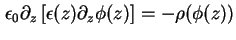 $\displaystyle \epsilon_0 \partial_z \left[ \epsilon ( z ) \partial_z \phi ( z ) \right] = - \rho ( \phi ( z ) )$