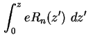 $\displaystyle \int_0^{z} e R_n (z') \ dz'$