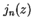 $\displaystyle j_n ( z )$