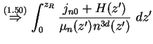 % latex2html id marker 3716
$\displaystyle \overset{(\ref{StromZwischenergebnis}...
...rrow} \int_0^{z_R} \frac{j_{n0} + H ( z' )}{ \mu_n ( z' )
n^{3d} ( z' ) } \ dz'$