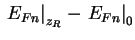 $\displaystyle \left. E_{Fn} \right\vert _{z_R} - \left. E_{Fn} \right\vert _{0}$