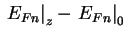 $\displaystyle \left. E_{Fn} \right\vert _{z} - \left. E_{Fn} \right\vert _{0}$