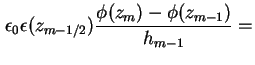 $\displaystyle \epsilon_0 \epsilon (z_{m-1/2}) \frac{\phi(z_{m})-\phi(z_{m-1})}{h_{m-1}}
=$