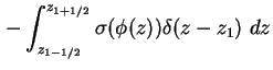 $\displaystyle - \int_{z_{1-1/2}}^{z_{1+1/2}} \sigma ( \phi ( z ) ) \delta (z - z_1) \ dz$