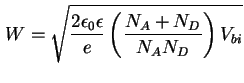$\displaystyle W = \sqrt{\frac{2 \epsilon_0 \epsilon}{e} \left( \frac{N_A + N_D}{N_A N_D} \right) V_{bi}}$