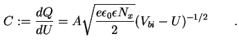 $\displaystyle C := \frac{dQ}{dU} = A \sqrt{\frac{e \epsilon_0 \epsilon N_x}{2}} (V_{bi} - U)^{-1/2} \qquad.$
