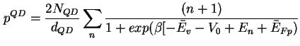 $\displaystyle p^{QD} = \frac{2 N_{QD}}{d_{QD}} \sum_n \frac{(n + 1)}{1 + exp( \beta \lbrack - \bar E_v - V_0
+ E_n + \bar E_{Fp})}$