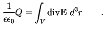 $\displaystyle \frac{1}{\epsilon \epsilon_0} Q = \int_V \mathrm{div} \textbf{E} \ d^3 r \qquad.$