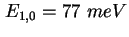 $ E_{1,0} = 77\ meV$