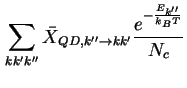 $\displaystyle \sum_{k k' k''} \bar X_{QD, k'' \to k k'} \frac{e^{-\frac{E_{k''}}{k_B T}}}{N_c}$