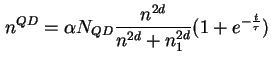 $\displaystyle n^{QD} = \alpha N_{QD} \frac{n^{2d}}{n^{2d} + n_1^{2d}} ( 1 + e^{- \frac{t}{\tau}} )$