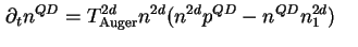$\displaystyle \partial_t n^{QD} = T^{2d}_{\text{Auger}} n^{2d} ( n^{2d} p^{QD} - n^{QD} n_1^{2d} ) \quad$