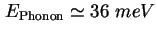 $ E_{\text{Phonon}} \simeq 36\ meV$