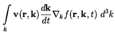 $\displaystyle \int\limits_k \textbf{v}(\textbf{r} , \textbf{k} ) \frac{d \textbf{k}}{d t}
\nabla_k f ( \textbf{r}, \textbf{k}, t ) \ d^3 k$