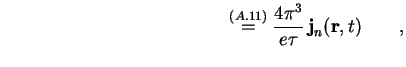 % latex2html id marker 6213
$\displaystyle \qquad \qquad \qquad \qquad \qquad \q...
...mdichte})}{=} \frac{4 \pi^3}{e \tau} \, \textbf{j}_n ( \textbf{r}, t ) \qquad ,$