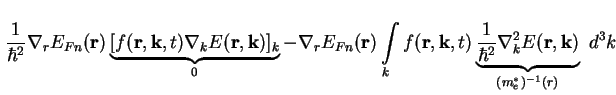 $\displaystyle \frac{1}{\hbar^2} \nabla_r E_{Fn} ( \textbf{r} ) \underbrace{\lbr...
...\hbar^2} \nabla_k^2 E ( \textbf{r} , \textbf{k} )}_{(m^*_e)^{-1} ( r )} \ d^3 k$