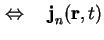 $\displaystyle \Leftrightarrow \quad \textbf{j}_n ( \textbf{r}, t )$