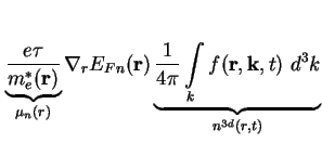 $\displaystyle \underbrace{\frac{e \tau }{m^*_e
( \textbf{r} )}}_{\mu_n (r)} \na...
...\pi}
\int\limits_k f ( \textbf{r}, \textbf{k}, t ) \ d^3 k}_{n^{3d} ( r , t ) }$