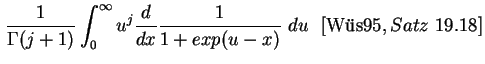 $\displaystyle \frac{1}{\Gamma (j+1)} \int_0^{\infty} u^j \frac{d}{dx} \frac{1}{1+exp(u-x)} \ du \ \ \cite[Satz \ 19.18]{WUE95b}$