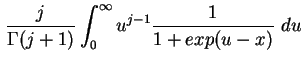 $\displaystyle \frac{j}{\Gamma (j+1)} \int_0^{\infty} u^{j-1} \frac{1}{1+exp(u-x)} \ du$