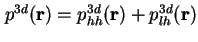 $ p^{3d}(\textbf{r}) = p^{3d}_{hh}(\textbf{r}) +
p^{3d}_{lh}(\textbf{r})$